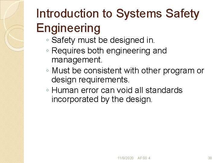 Introduction to Systems Safety Engineering ◦ Safety must be designed in. ◦ Requires both Introduction to Systems Safety Engineering ◦ Safety must be designed in. ◦ Requires both