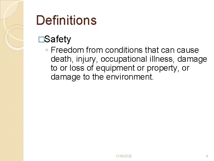 Definitions �Safety ◦ Freedom from conditions that can cause death, injury, occupational illness, damage Definitions �Safety ◦ Freedom from conditions that can cause death, injury, occupational illness, damage