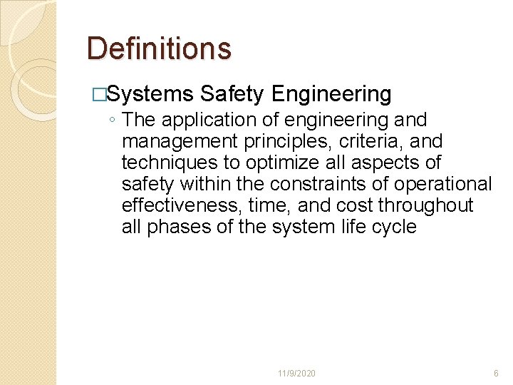 Definitions �Systems Safety Engineering ◦ The application of engineering and management principles, criteria, and Definitions �Systems Safety Engineering ◦ The application of engineering and management principles, criteria, and