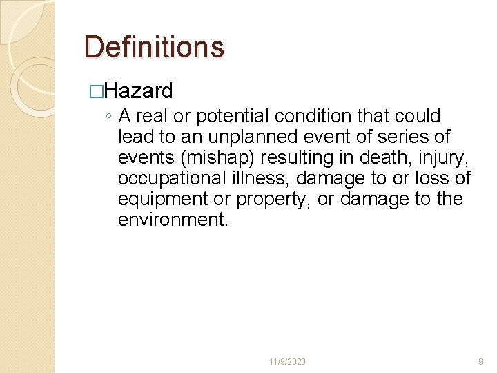 Definitions �Hazard ◦ A real or potential condition that could lead to an unplanned Definitions �Hazard ◦ A real or potential condition that could lead to an unplanned