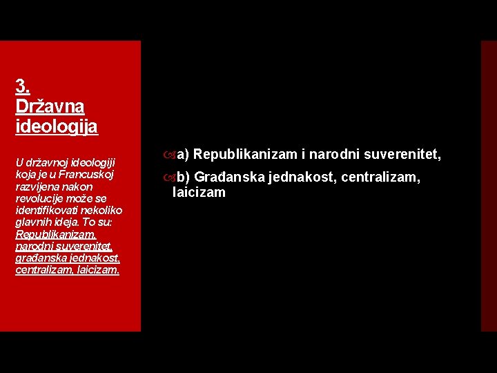 3. Državna ideologija U državnoj ideologiji koja je u Francuskoj razvijena nakon revolucije može