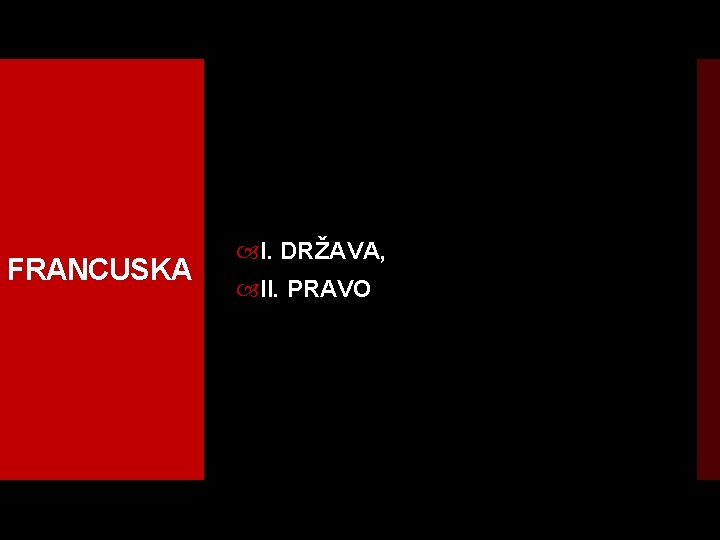 FRANCUSKA I. DRŽAVA, II. PRAVO 