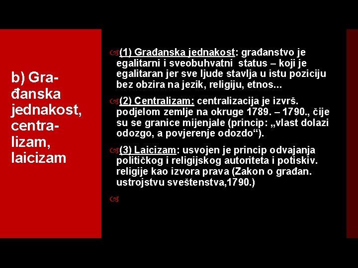 b) Građanska jednakost, centralizam, laicizam (1) Građanska jednakost: građanstvo je egalitarni i sveobuhvatni status