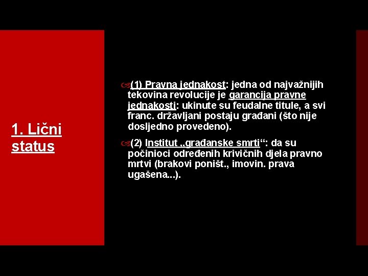1. Lični status (1) Pravna jednakost: jedna od najvažnijih tekovina revolucije je garancija pravne