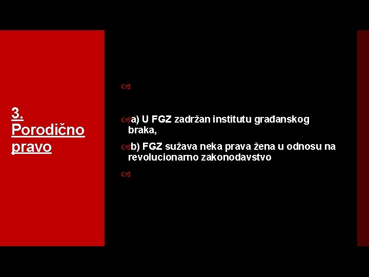  3. Porodično pravo a) U FGZ zadržan institutu građanskog braka, b) FGZ sužava