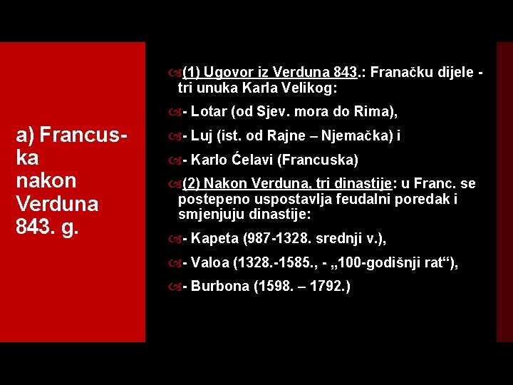  (1) Ugovor iz Verduna 843. : Franačku dijele - tri unuka Karla Velikog: