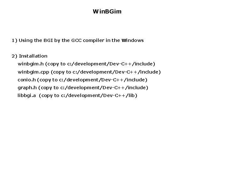 Win. BGim 1) Using the BGI by the GCC compiler in the Windows 2)