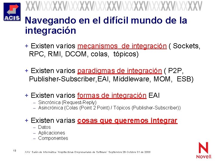 Navegando en el difícil mundo de la integración + Existen varios mecanismos de integración