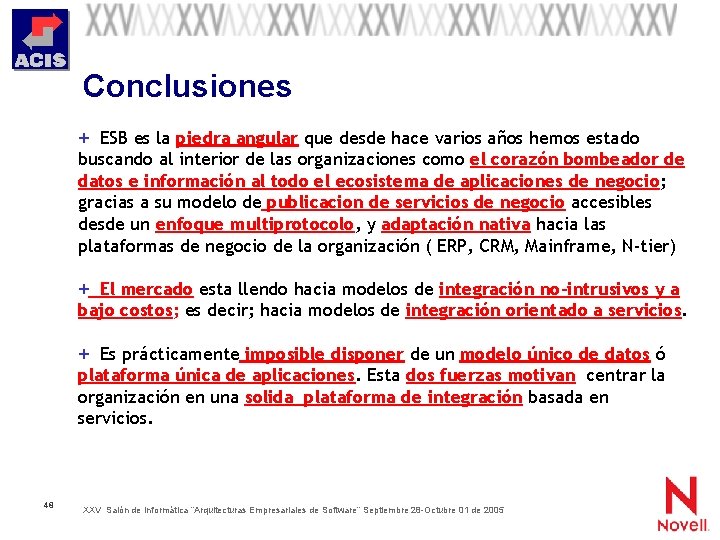 Conclusiones + ESB es la piedra angular que desde hace varios años hemos estado