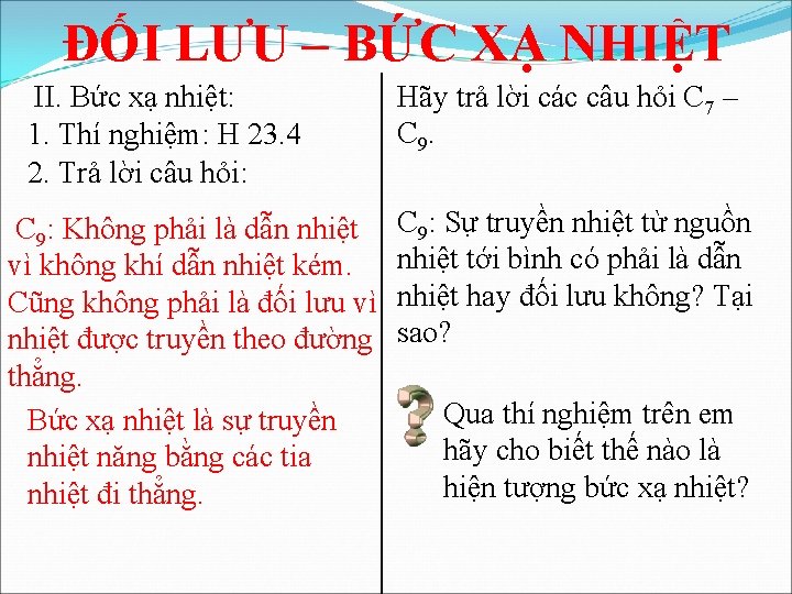 ĐỐI LƯU – BỨC XẠ NHIỆT II. Bức xạ nhiệt: 1. Thí nghiệm: H