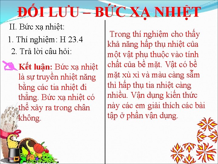 ĐỐI LƯU – BỨC XẠ NHIỆT II. Bức xạ nhiệt: 1. Thí nghiệm: H