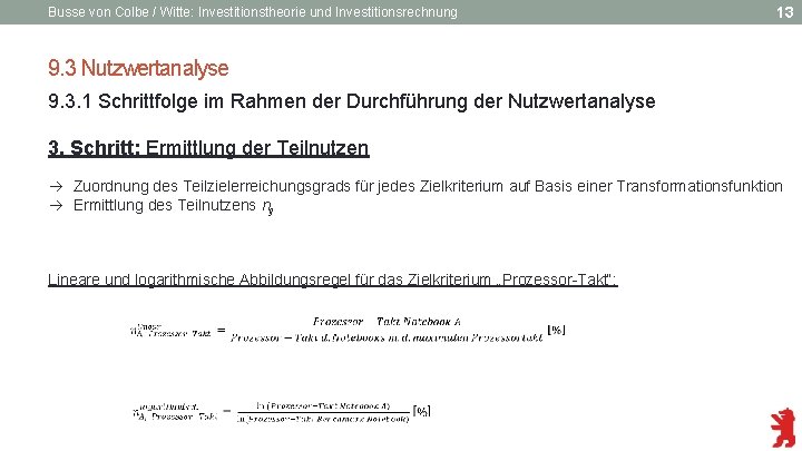 Busse von Colbe / Witte: Investitionstheorie und Investitionsrechnung 13 9. 3 Nutzwertanalyse 9. 3.
