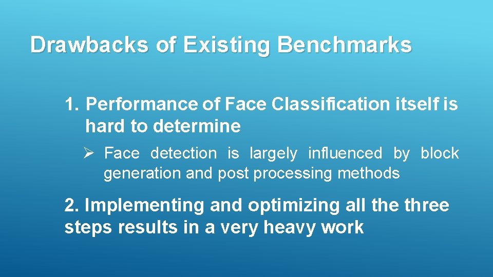 Drawbacks of Existing Benchmarks 1. Performance of Face Classification itself is hard to determine
