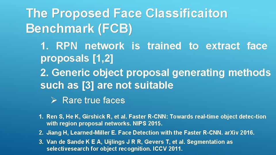The Proposed Face Classificaiton Benchmark (FCB) 1. RPN network is trained to extract face