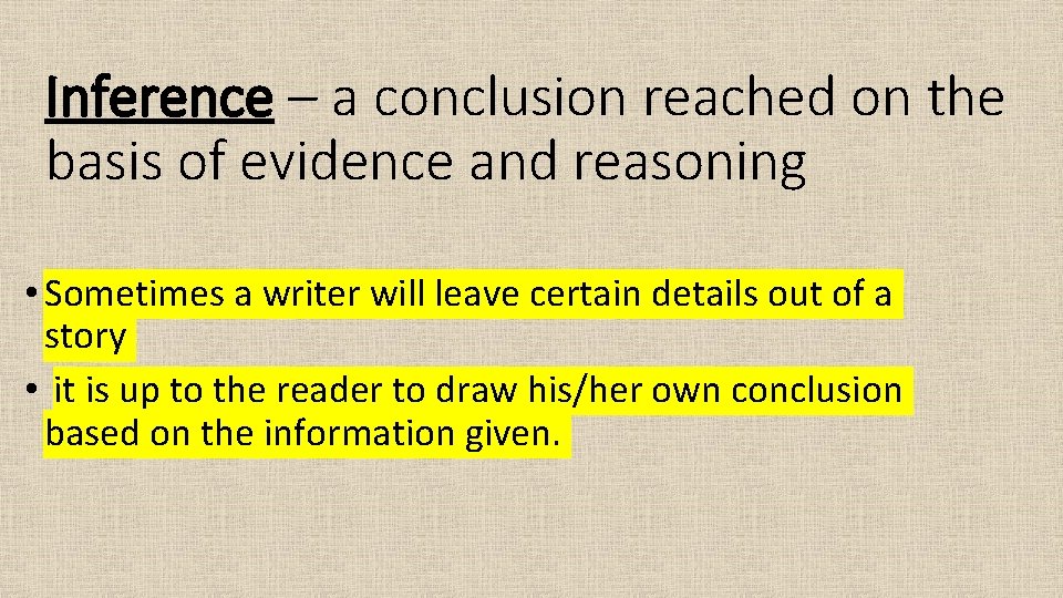 Inference – a conclusion reached on the basis of evidence and reasoning • Sometimes