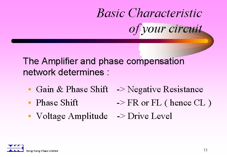 Basic Characteristic of your circuit The Amplifier and phase compensation network determines : •