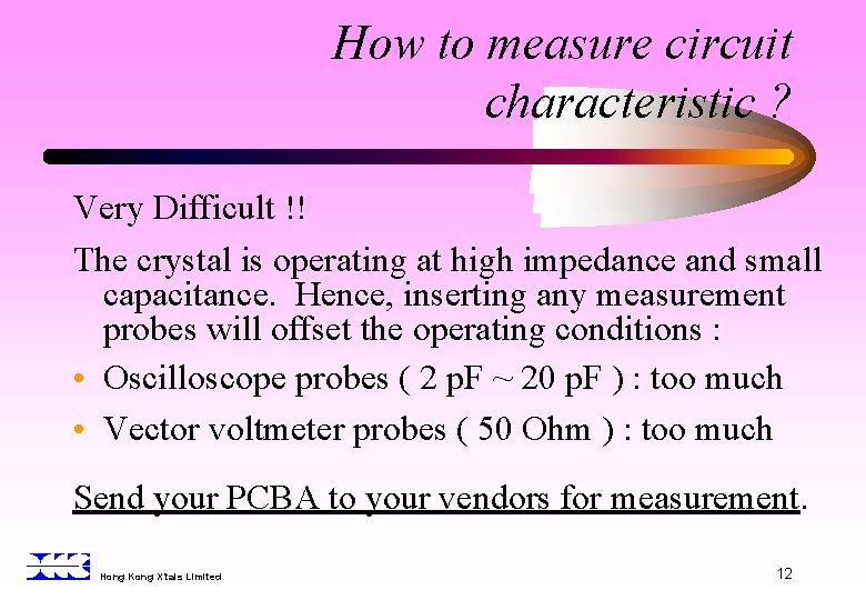 How to measure circuit characteristic ? Very Difficult !! The crystal is operating at
