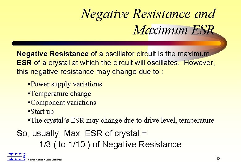 Negative Resistance and Maximum ESR Negative Resistance of a oscillator circuit is the maximum