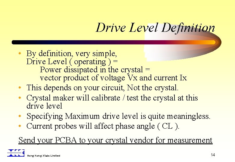 Drive Level Definition • By definition, very simple, Drive Level ( operating ) =