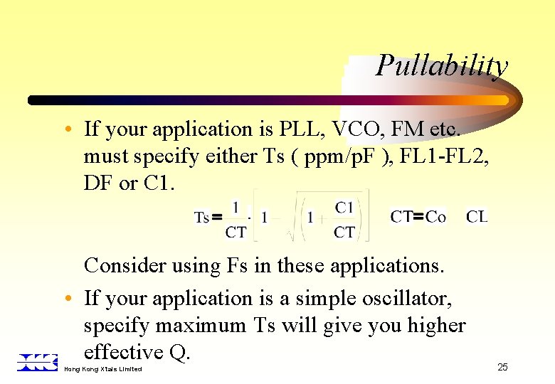 Pullability • If your application is PLL, VCO, FM etc. must specify either Ts