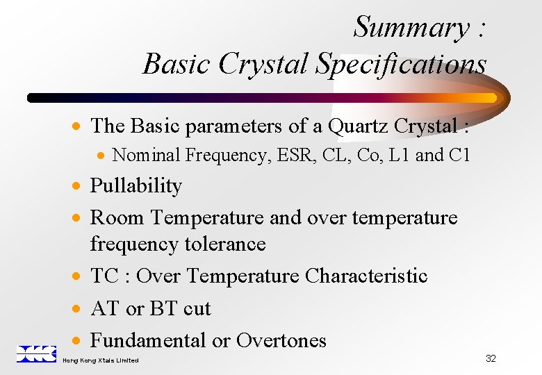Summary : Basic Crystal Specifications · The Basic parameters of a Quartz Crystal :