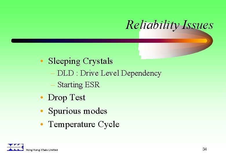 Reliability Issues • Sleeping Crystals – DLD : Drive Level Dependency – Starting ESR
