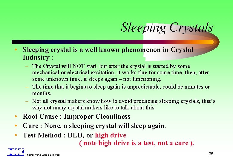 Sleeping Crystals • Sleeping crystal is a well known phenomenon in Crystal Industry :