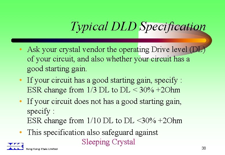 Typical DLD Specification • Ask your crystal vendor the operating Drive level (DL) of