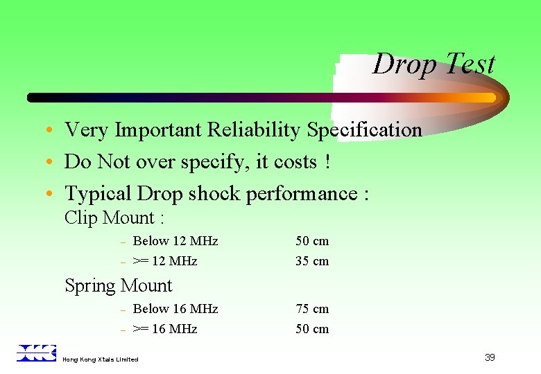 Drop Test • Very Important Reliability Specification • Do Not over specify, it costs