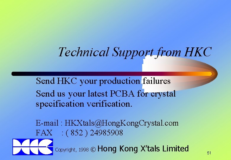 Technical Support from HKC Send HKC your production failures Send us your latest PCBA