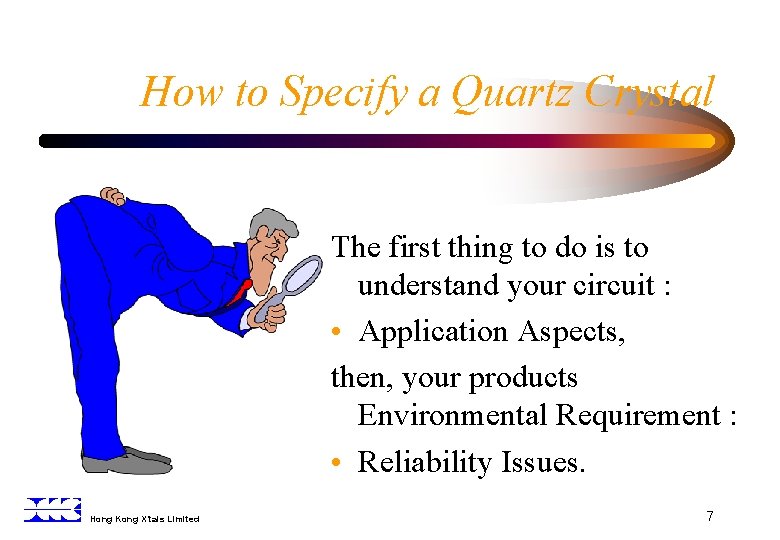 How to Specify a Quartz Crystal The first thing to do is to understand