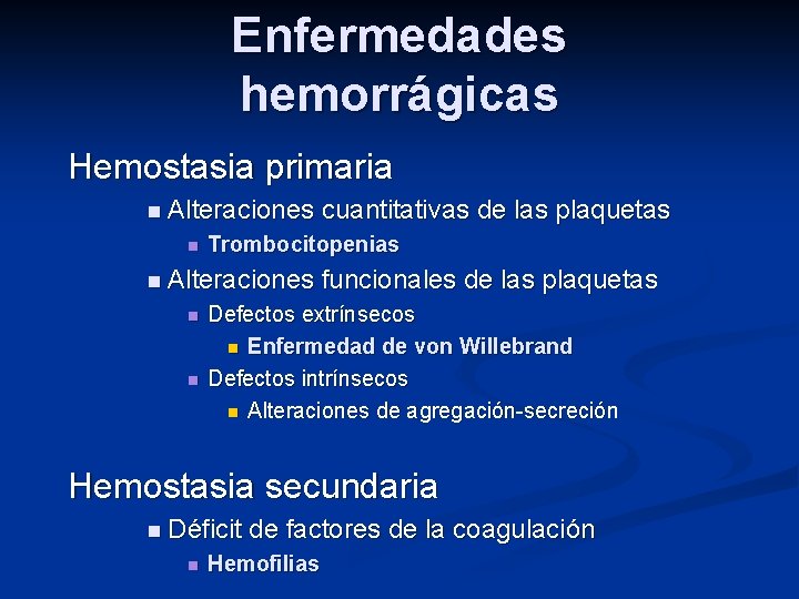 Enfermedades hemorrágicas Hemostasia primaria n Alteraciones n Trombocitopenias n Alteraciones n n cuantitativas de