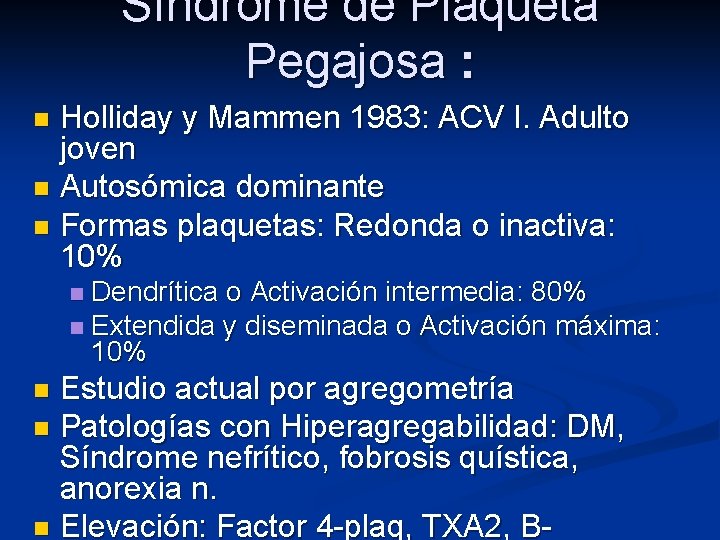 Síndrome de Plaqueta Pegajosa : Holliday y Mammen 1983: ACV I. Adulto joven n