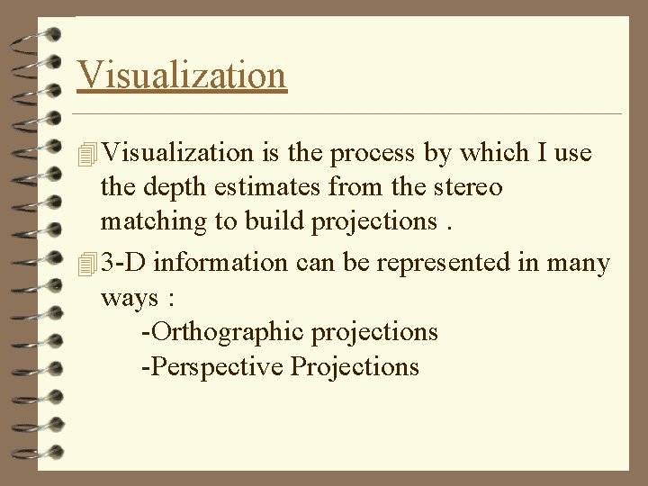 Visualization 4 Visualization is the process by which I use the depth estimates from