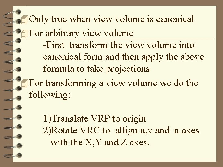 4 Only true when view volume is canonical 4 For arbitrary view volume -First
