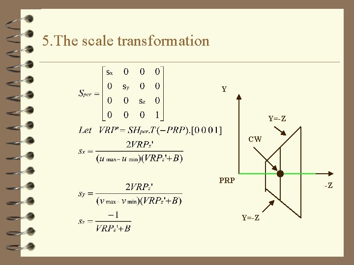 5. The scale transformation Y Y=-Z CW PRP -Z Y=-Z 