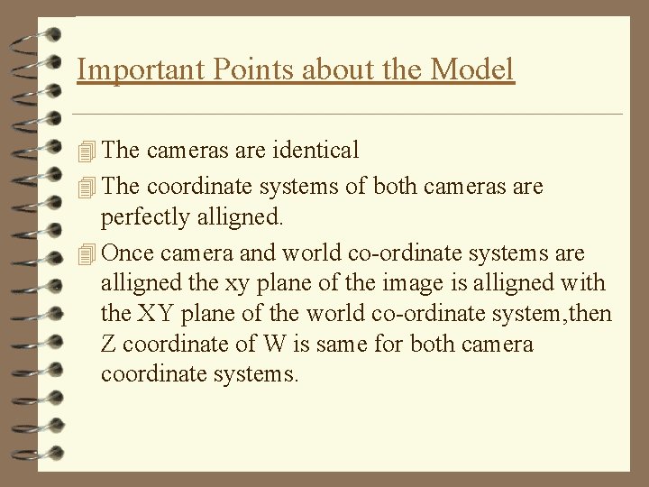 Important Points about the Model 4 The cameras are identical 4 The coordinate systems
