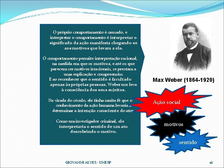 O próprio comportamento é causado, e interpretar o comportamento é interpretar o significado da