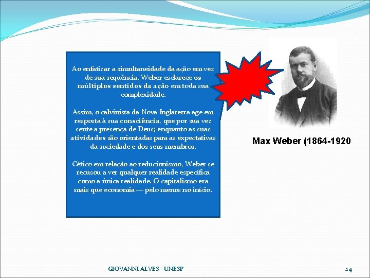 Ao enfatizar a simultaneidade da ação em vez de sua sequência, Weber esclarece os