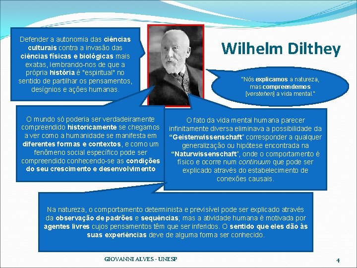 Defender a autonomia das ciências culturais contra a invasão das ciências físicas e biológicas