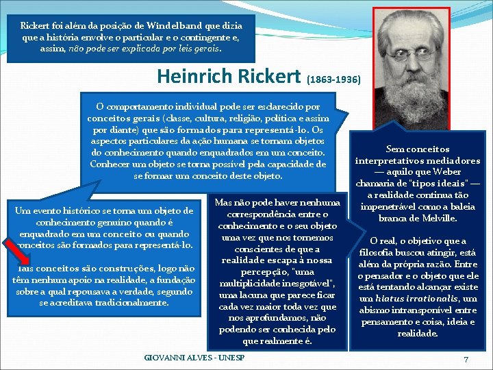 Rickert foi além da posição de Windelband que dizia que a história envolve o