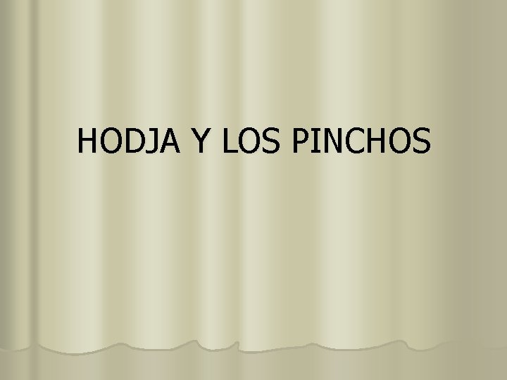 HODJA Y LOS PINCHOS 