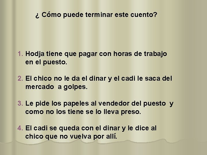 ¿ Cómo puede terminar este cuento? 1. Hodja tiene que pagar con horas de
