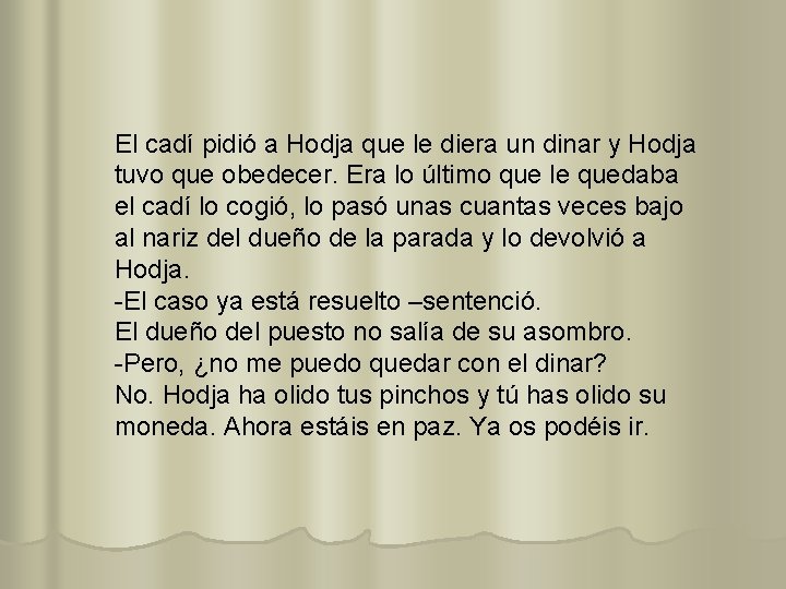 El cadí pidió a Hodja que le diera un dinar y Hodja tuvo que