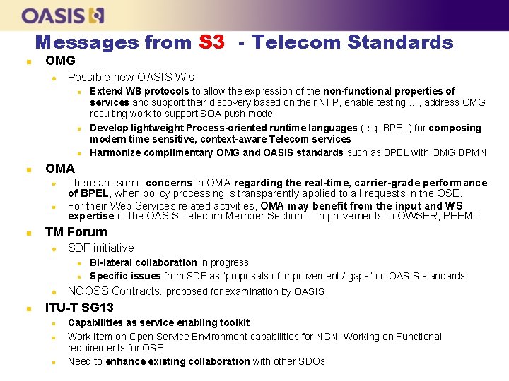 Messages from S 3 - Telecom Standards n OMG l Possible new OASIS WIs