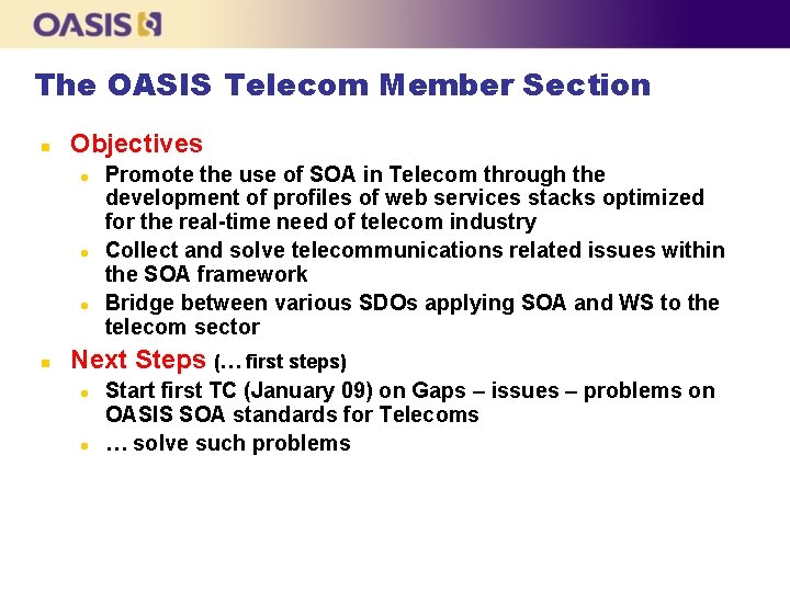 The OASIS Telecom Member Section n Objectives l l l n Promote the use