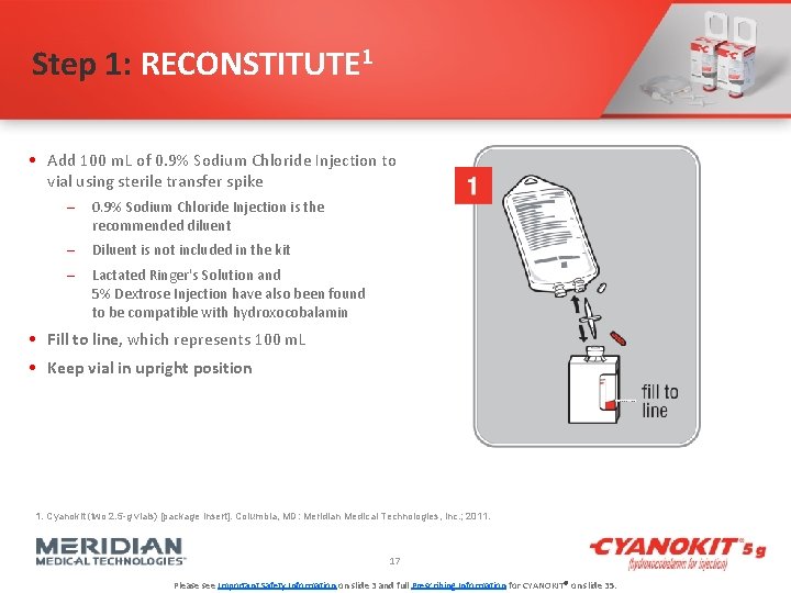 Step 1: RECONSTITUTE 1 • Add 100 m. L of 0. 9% Sodium Chloride