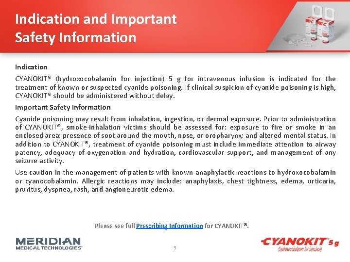 Indication and Important Safety Information Indication CYANOKIT® (hydroxocobalamin for injection) 5 g for intravenous