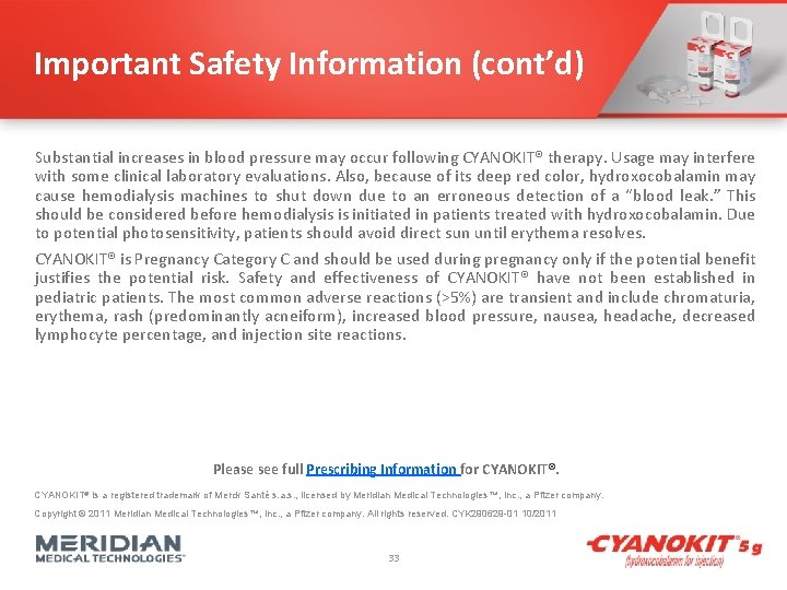 Important Safety Information (cont’d) Substantial increases in blood pressure may occur following CYANOKIT® therapy.