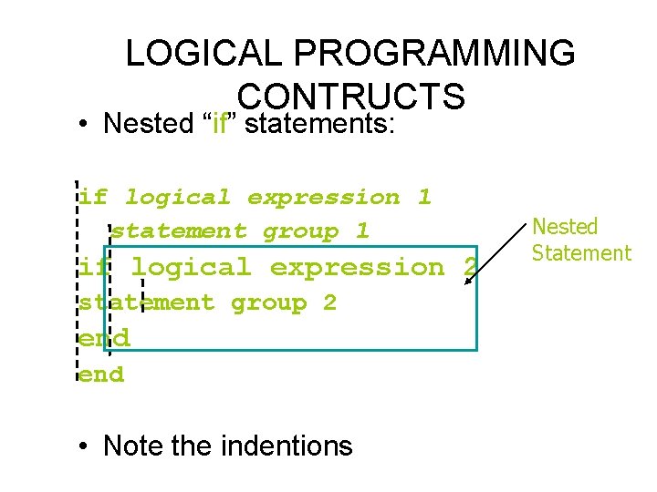 LOGICAL PROGRAMMING CONTRUCTS • Nested “if” statements: if logical expression 1 statement group 1